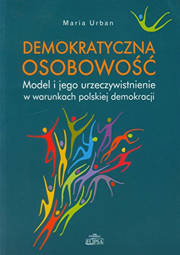 Stock image for Demokratyczna osobowosc: Model i jego urzeczywistnienie w warunkach polskiej demokracji for sale by medimops