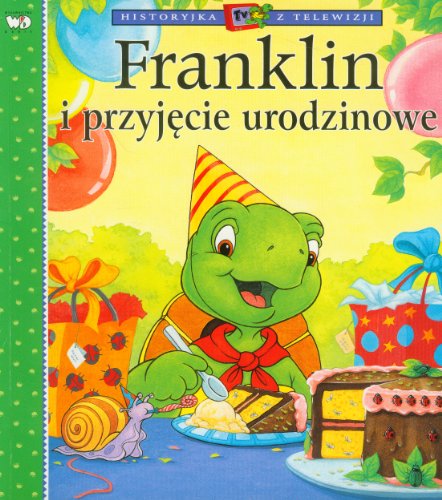 9788371672613: Franklin i przyjęcie urodzinowe (HISTORYJKA Z TELEWIZJI)