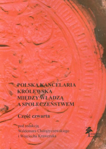 Beispielbild fr Polska kancelaria krolewska miedzy wladza a spoleczenstwem czesc, 4 zum Verkauf von Thomas Emig