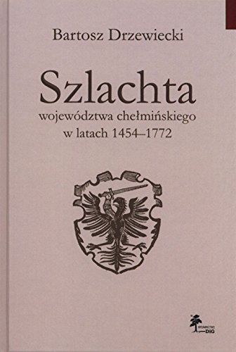 Beispielbild fr Szlachta wojewodztwa chelminskiego w latach 1454-1772 zum Verkauf von Thomas Emig