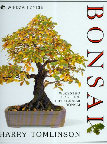 9788371843839: Bonsai: Wszystko o sztuce i pielegnacji bonsai
