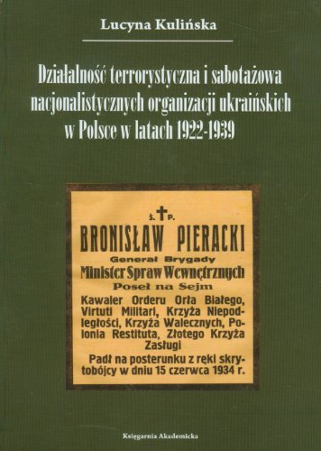 Dzialalnosc terrorystyczna i sabotazowa nacjonalistycznych organizacji ukrainskich w Polsce w latach 1922-1939. - Kulinska Lucyna