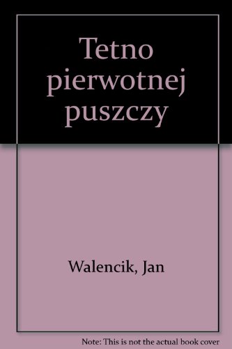 9788372006899: Tętno pierwotnej puszczy: Puszcza Białowieska