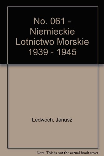 9788372190116: No. 061 - Niemieckie Lotnictwo Morskie 1939 - 1945