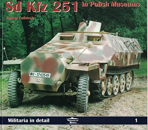 Beispielbild fr Militaria in Detail No. 01 - Sd Kfz 251 in Polish Museums zum Verkauf von Wonder Book