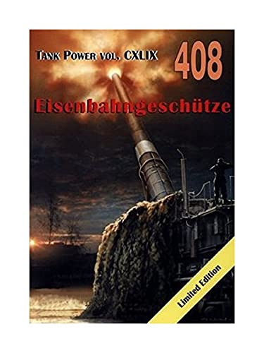9788372194084: Eisenbahngeschtze. Tank Power vol. CXLIX 408 - Janusz Ledwoch [KSIĄŻKA]