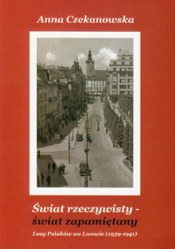 Stock image for Swiat rzeczywisty-swiat zapamietany. Losy Polakow we Lwowie (1939-1941) (polish) for sale by Wonder Book