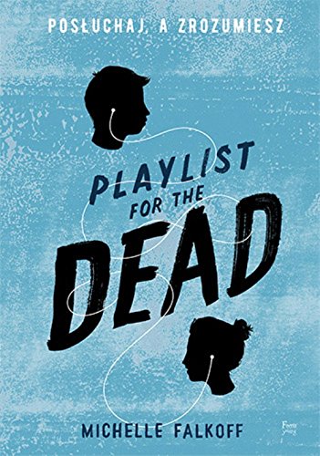 9788372295170: Playlist for the Dead: Posłuchaj, a zrozumiesz