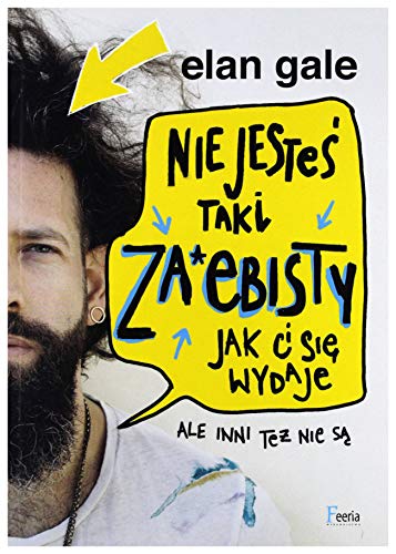 Imagen de archivo de Nie jestes taki za*ebisty jak ci sie wydaje: Ale inni te? nie s? a la venta por WorldofBooks