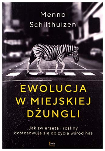 Imagen de archivo de Ewolucja w miejskiej dzungli: Jak zwierzeta i rosliny dostosowuja sie do zycia wsrd nas a la venta por medimops