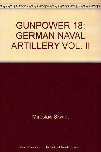 Stock image for German Naval Artillery Vol. II [Niemiecka Artyleria Okretowa] (Gunpower 18) for sale by Silent Way Books