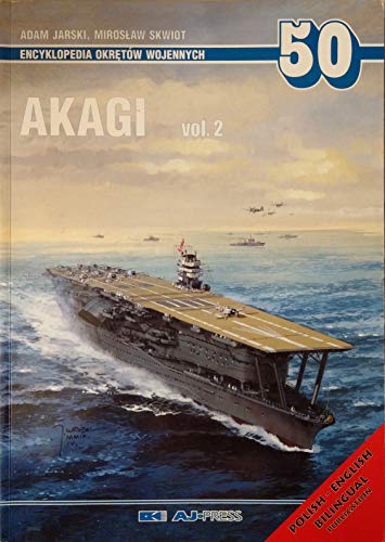 Akagi Vol. 2 - Japanese Aircraft Carrier. Encyclopedia Okretow Wojennych 50. Language: Polish / English. - Jarski, Adam and Miroslaw Skwiot