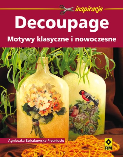 Stock image for Decoupage Motywy klasyczne i nowoczesne (INSPIRACJE) for sale by medimops