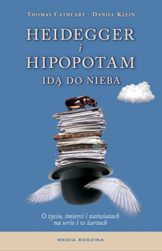 9788372786449: Heidegger i hipopotam ida do nieba: O życiu, śmierci i zaświatach na serio i w żartach