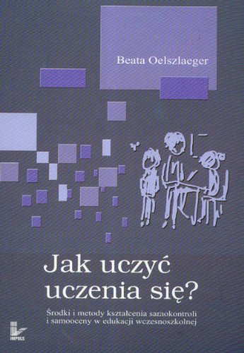 Stock image for Jak uczy? uczenia si?: ?rodki i metody kszta?cenia samokontroli i samooceny w edukacji wczesnoszkolnej for sale by medimops