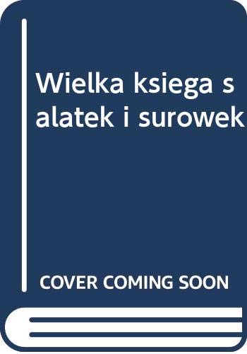 Stock image for Wielka ksiega salatek i surowek for sale by AwesomeBooks