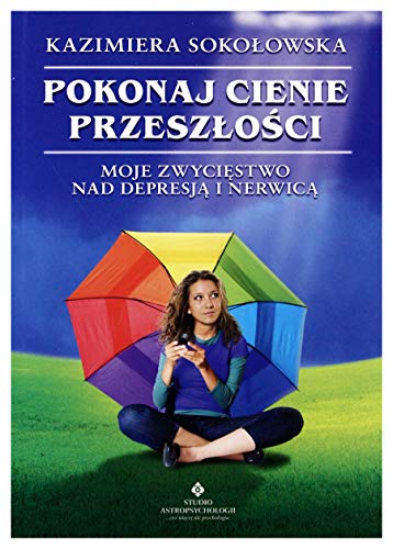 Stock image for Pokonaj cienie przeszlosci: Moje zwyci?stwo nad depresj? i nerwic? for sale by WorldofBooks