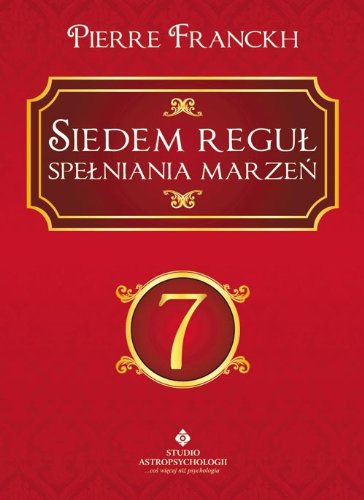 Siedem regul spelniania marzen - Franckh, Pierre