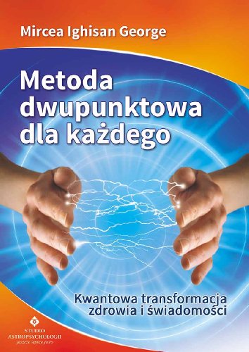 Imagen de archivo de Metoda dwupunktowa dla kazdego: Kwantowa transformacja zdrowia i ?wiadomo?ci a la venta por WorldofBooks