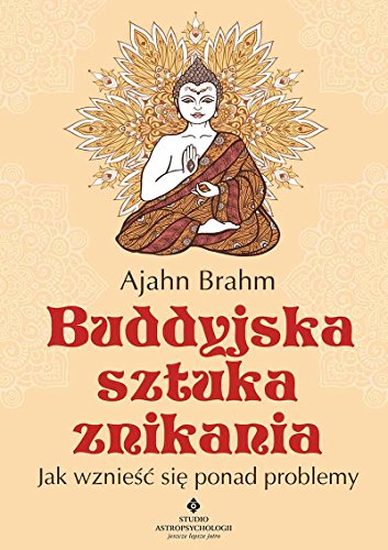 Stock image for Buddyjska sztuka znikania: Jak wznie?? si? ponad problemy for sale by WorldofBooks
