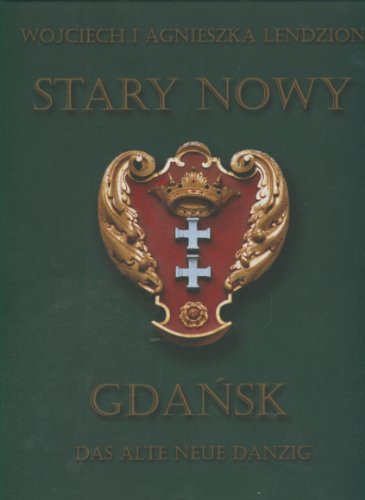 Stary nowy Gdansk - Das alte neue Danzig.