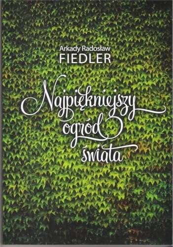 Najpiekniejszy ogrod swiata - Fiedler, Arkady Radoslaw