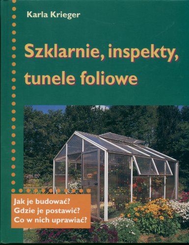 Stock image for Szklarnie, inspekty, tunele foliowe for sale by medimops
