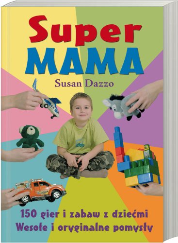 Beispielbild fr Super MAMA: 150 gier i zabaw z dziecmi. Wesole i oryginalne pomysly zum Verkauf von medimops