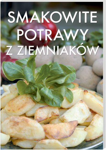 Stock image for Smakowite potrawy z ziemniakw for sale by medimops