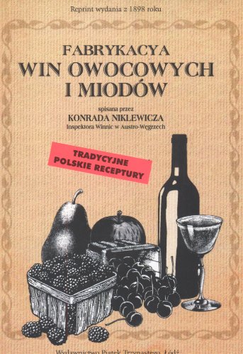 9788374150774: Fabrykacya win owocowych i miodw: tradycyjne polskie receptury