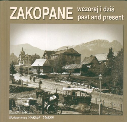 9788374190305: Zakopane past and present Zakopane wczoraj i dzis wersja polsko angielska'.