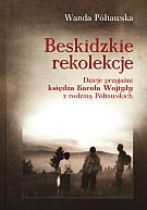 Stock image for Beskidzkie rekolekcje. Dzieje przyjazni ksiedza Karola Wojtyly z rodzina Poltawskich for sale by Antiquariat am Roacker