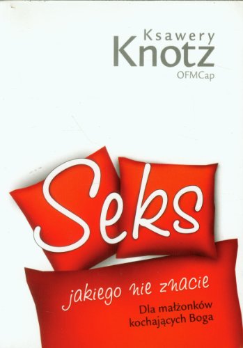 Stock image for Seks jakiego nie znacie: Dla malzonk w kochajacych Boga for sale by WorldofBooks