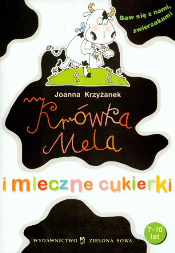 9788374359726: Baw się z nami zwierzakami Krwka Mela i mleczne cukierki: 7-10 lat