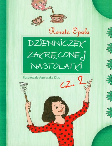 Dzienniczek zakreconej nastolatki czesc 2 - Renata Opala