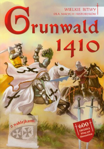 9788374375672: Grunwald 1410 Wielkie bitwy dla małych historykw: z naklejkami