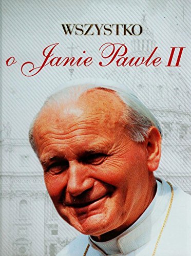 9788374471497: Wszystko o Janie Pawle II