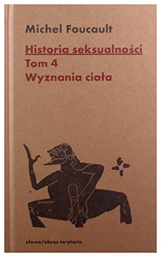 Stock image for Historia seksualnosci Tom 4 Wyznania ciala for sale by Ammareal