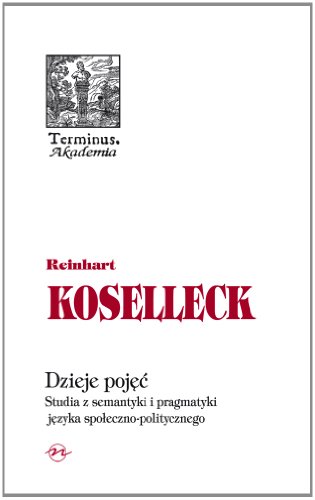 Stock image for Dzieje pojec: Studia z semantyki i pragmatyki j?zyka spo?eczno politycznego (TERMINUS) for sale by WorldofBooks