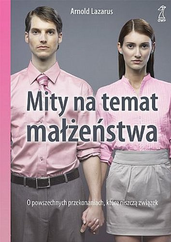 9788374891608: Mity na temat małżeństwa: O powszechnych przekonaniach, ktre niszczą związek