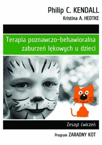 9788374894739: Terapia poznawczo-behawioralna zaburzeń lękowych u dzieci: Zeszyt ćwiczeń. Program „Zaradny Kot”