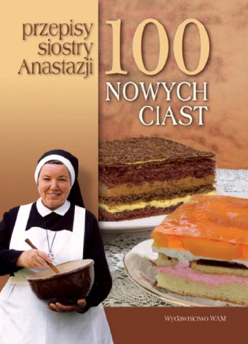 Beispielbild fr 100 nowych ciast Przepisy siostry Anastazji zum Verkauf von WorldofBooks