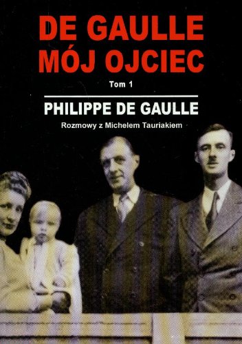 9788375062366: De Gaulle moj ojciec tom 1