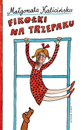 Fikolki na trzepaku - Malgorzata Kalicinska