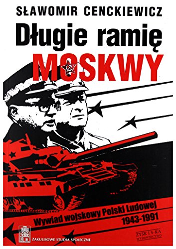 Stock image for Dlugie ramie Moskwy: Wywiad wojskowy Polski Ludowej 1943-1991 (Polish Edition) for sale by dsmbooks