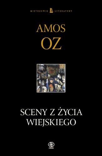 Sceny z zycia wiejskiego - Amos Oz