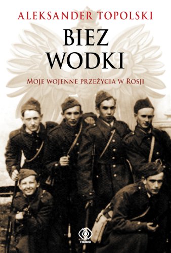 Stock image for Biez wodki. Moje wojenne przezycia w Rosji for sale by Polish Bookstore in Ottawa