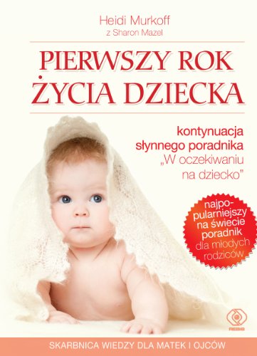 Stock image for Pierwszy rok ?ycia dziecka (PORADNIKI DLA RODZIC"W) for sale by WorldofBooks