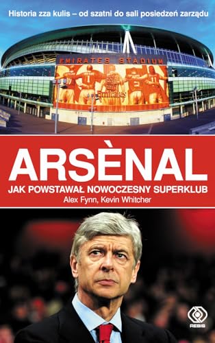 9788375109559: Arsenal Jak powstawal nowoczesny superklub