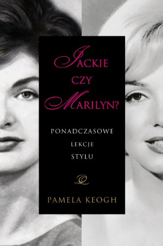 Beispielbild fr Jackie czy Marilyn? Ponadczasowe lekcje stylu zum Verkauf von WorldofBooks